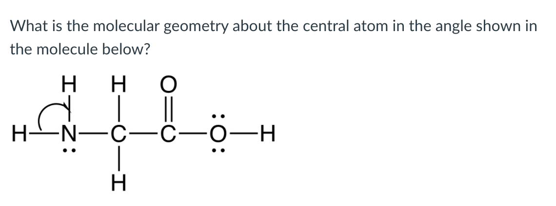 Solved What is the molecular geometry about the central atom | Chegg.com