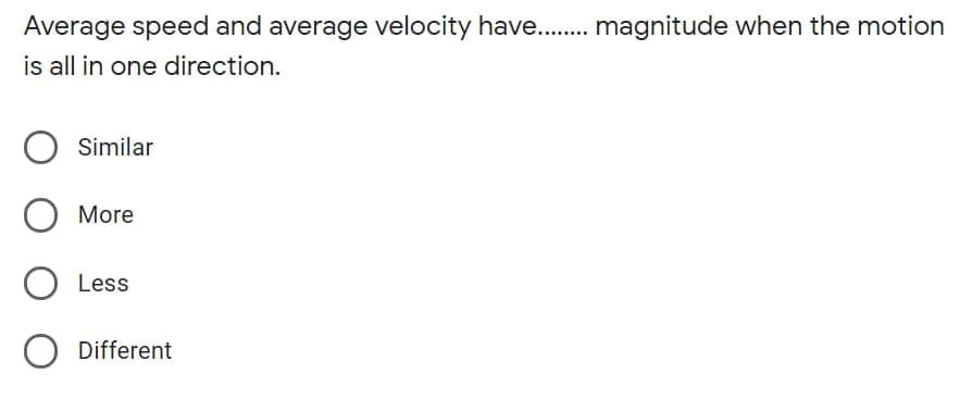 Solved Average speed and average velocity have....... | Chegg.com