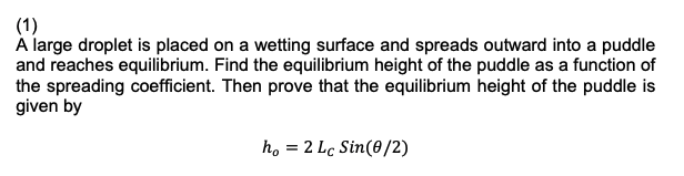 Solved (1) A large droplet is placed on a wetting surface | Chegg.com