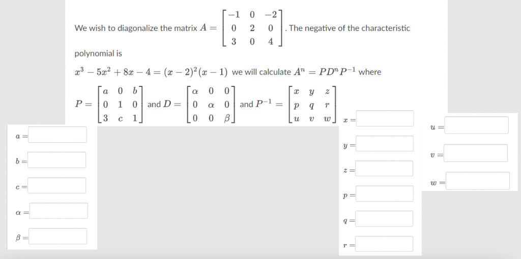Solved We wish to diagonalize the matrix A=⎣⎡−103020−204⎦⎤. | Chegg.com