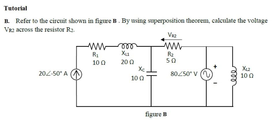 Solved Tutorial B. Refer to the circuit shown in figure B. | Chegg.com