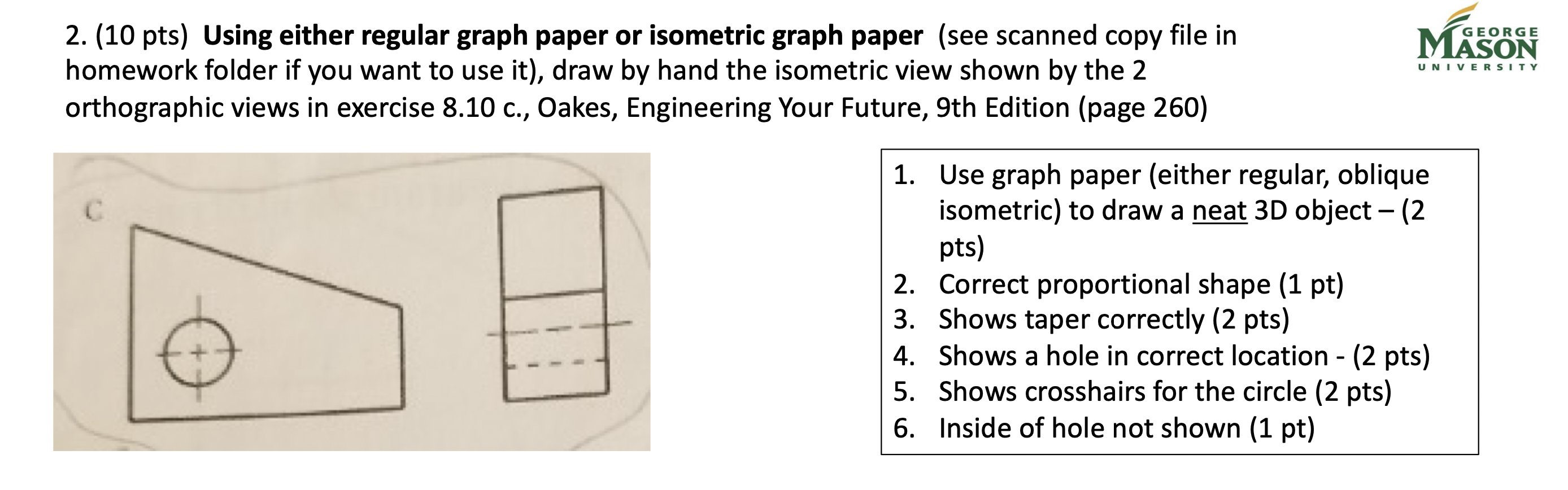 2. (10 pts) Using either regular graph paper or isometric graph paper (see scanned copy file in homework folder if you want t