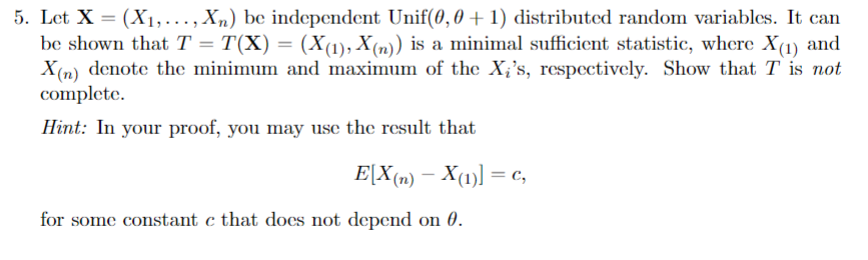 Solved 5. Let X=(X1,…,Xn) be independent Unif(θ,θ+1) | Chegg.com