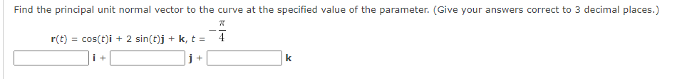Solved Find the principal unit normal vector to the curve at | Chegg.com