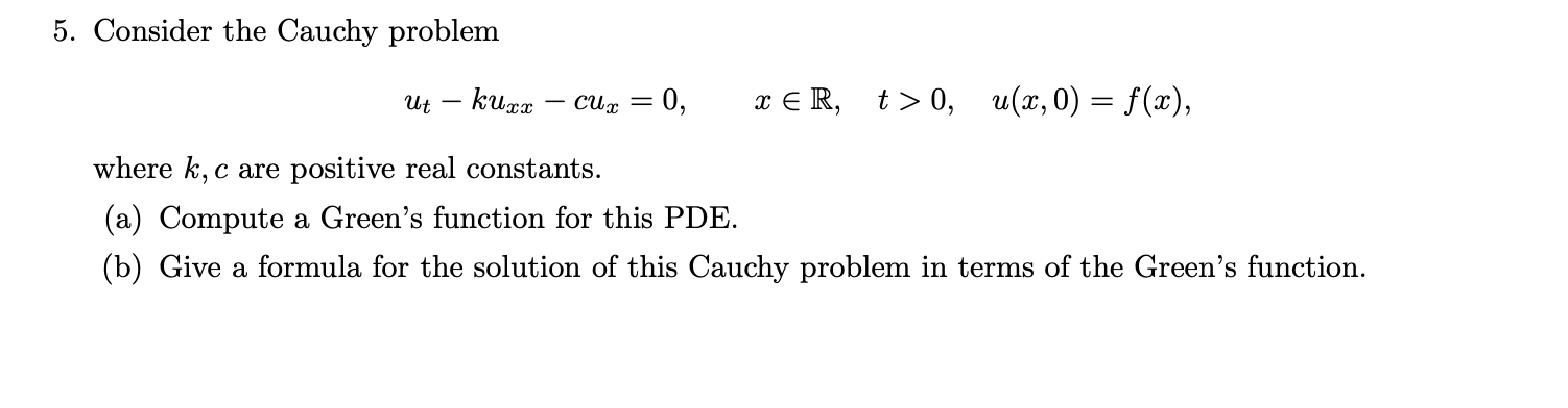 Solved 5. Consider the Cauchy problem Ut kuxx cur = -0, & | Chegg.com