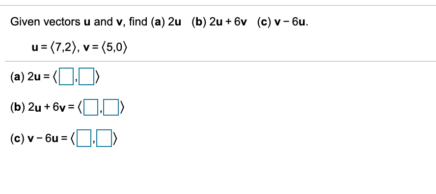 Solved Given vectors u and v, find (a) 2u (b) 2u + 6v (c) | Chegg.com