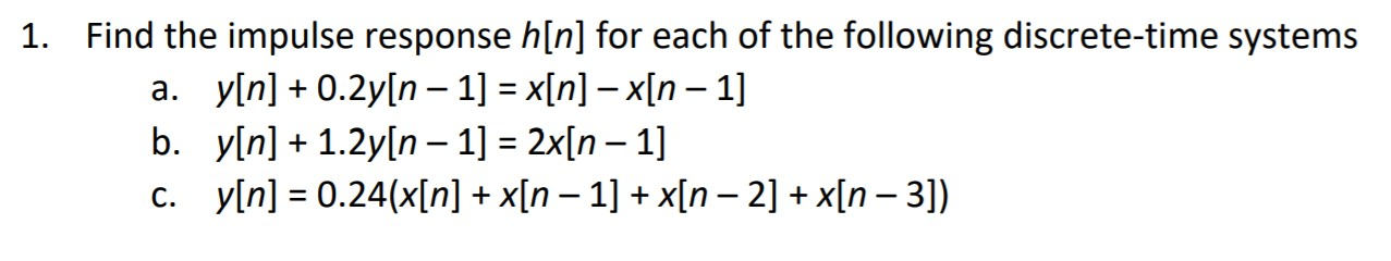 Solved 1. Find the impulse response h[n] for each of the | Chegg.com