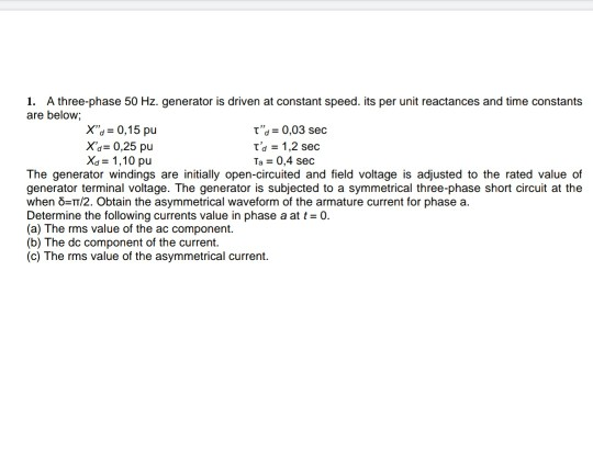 Solved 1. A three-phase 50 Hz. generator is driven at | Chegg.com