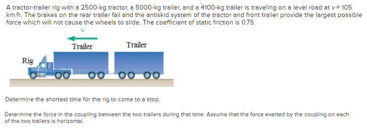 Solved A tractor-trailer rig with a 2500−kg tractor, a | Chegg.com