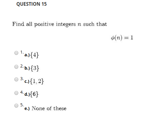 Solved QUESTION 15 Find All Positive Integers N Such That N) | Chegg.com