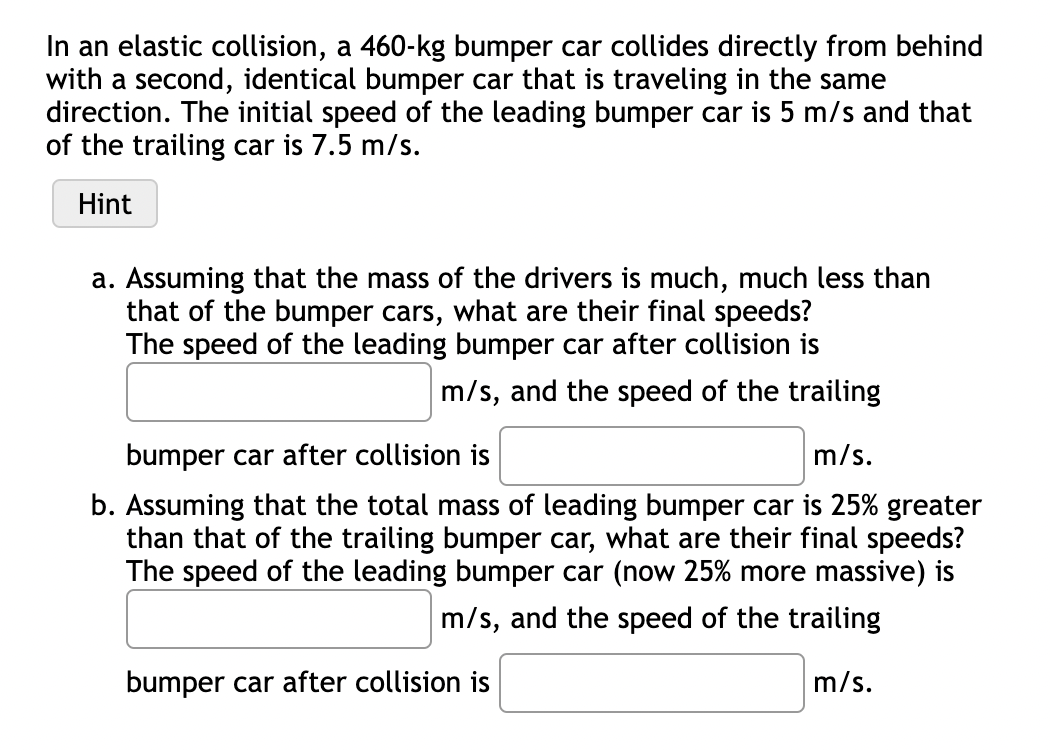 Solved In an elastic collision, a 460kg bumper car collides