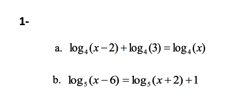 Solved 1- a. log2 (x-2) + log, (3) = log2 (x) b. logs (x-6) | Chegg.com