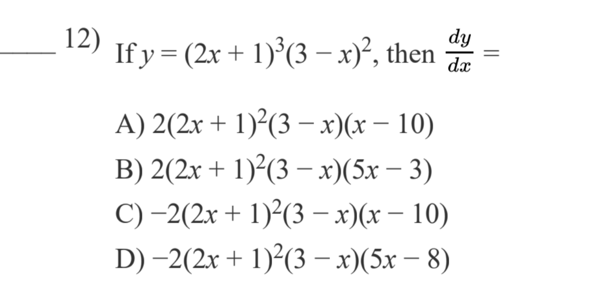 Solved 12) If y = (2x + 1)(3 – x)?, then dy dx = A) 2(2x + | Chegg.com