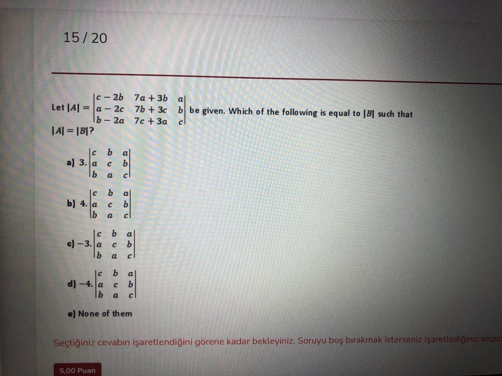 Solved 15/20 Ic-2b 7a + 3b al Let|A| = a - 2c 7b + 3c bl be | Chegg.com