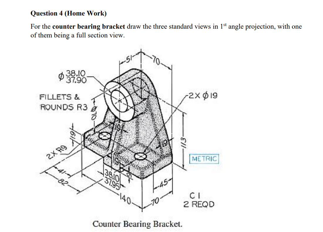 Solved Question 4. For the counter bearing bracket draw