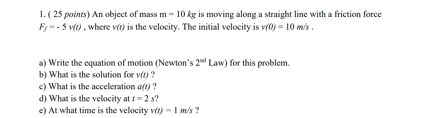 Solved 1. ( 25 points) An object of mass m=10 kg is moving | Chegg.com