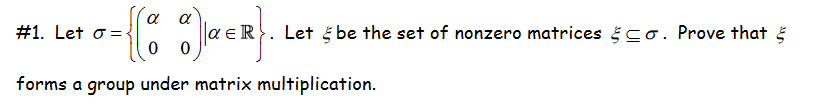 Solved \#1. Let σ={(α0α0)∣α∈R}. Let ξ be the set of nonzero | Chegg.com