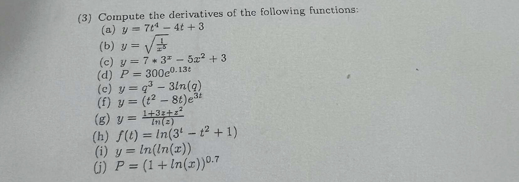 (3) Compute the derivatives of the following functions: (a) \( y=7 t^{4}-4 t+3 \) (b) \( y=\sqrt{\frac{1}{x^{5}}} \) (c) \( y