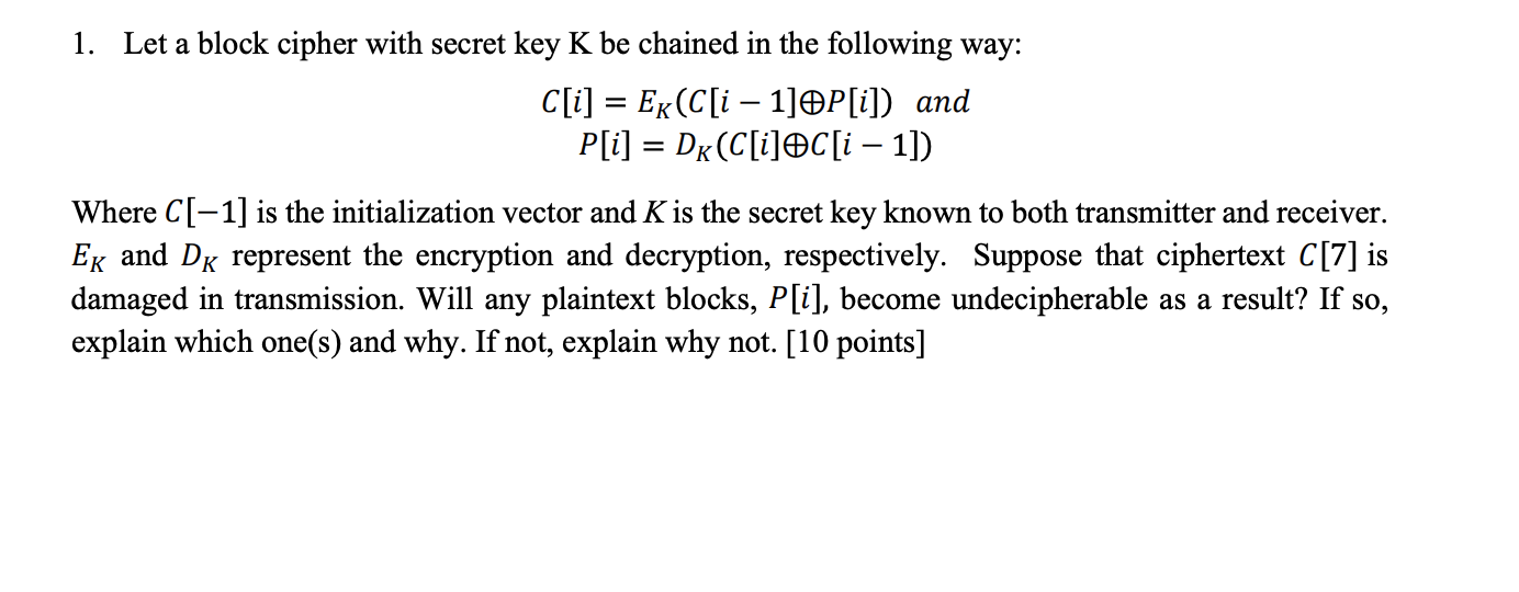 Solved 1. Let A Block Cipher With Secret Key K Be Chained In | Chegg.com