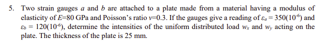 Solved 5. Two strain gauges a and b are attached to a plate | Chegg.com