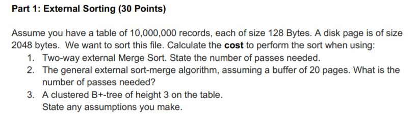 Part 1: External Sorting (30 Points) Assume you have | Chegg.com