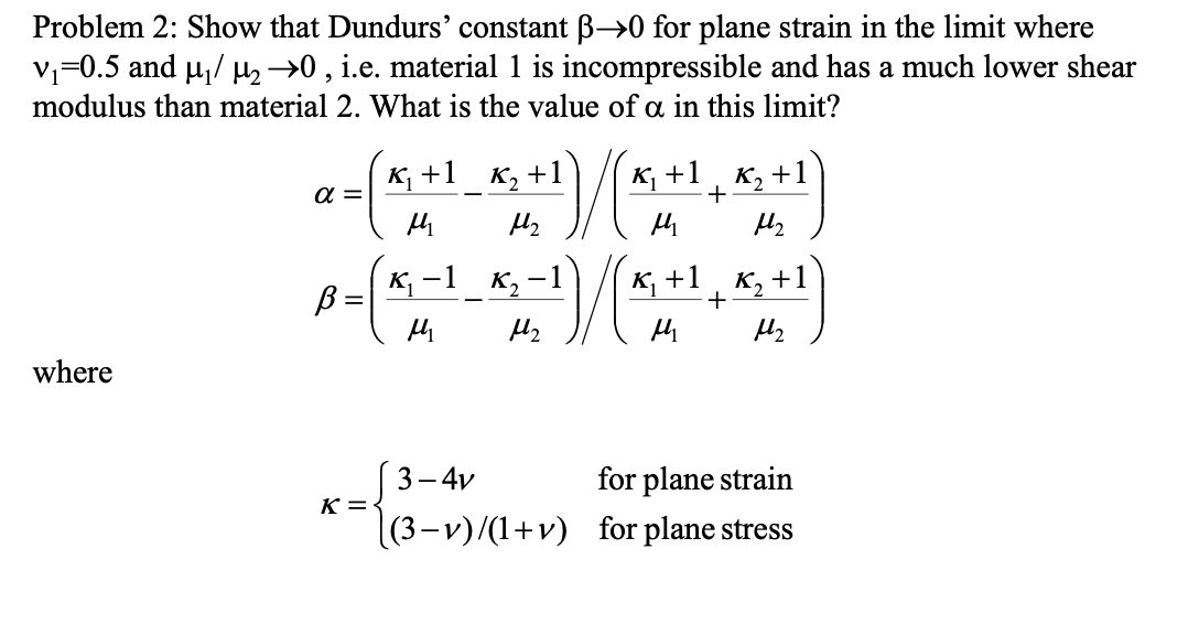 Solved Problem 2 Show that Dundurs' constant β→0 for plane