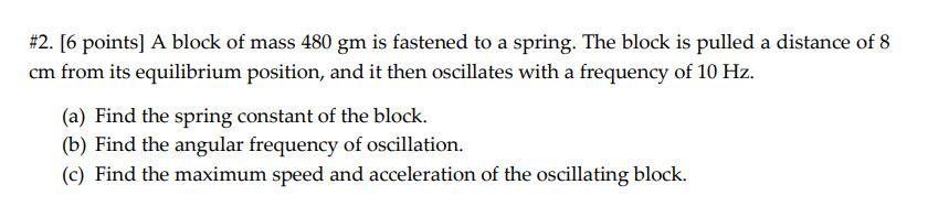 Solved #2. [6 points] A block of mass 480 gm is fastened to | Chegg.com