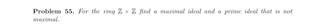 Solved For the ring Z x Z find a maximal ideal and a prime | Chegg.com