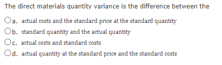 Solved The direct materials quantity variance is the | Chegg.com