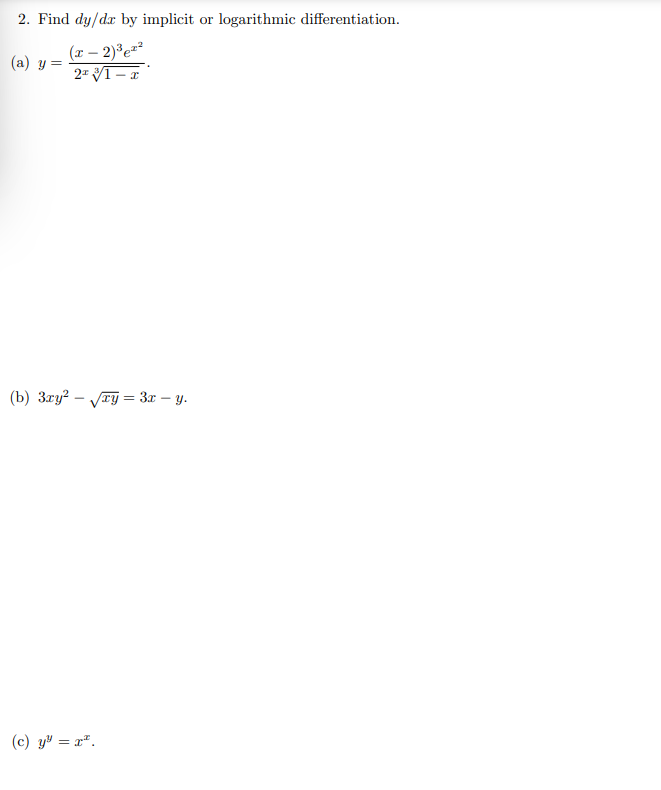 2. Find \( d y / d x \) by implicit or logarithmic differentiation. (a) \( y=\frac{(x-2)^{3} e^{x^{2}}}{2^{x} \sqrt[3]{1-x}}