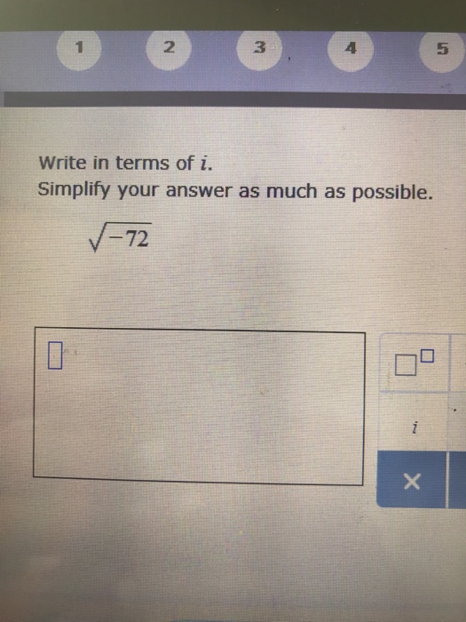 Solved Write in terms of i. Simplify your answer as much as