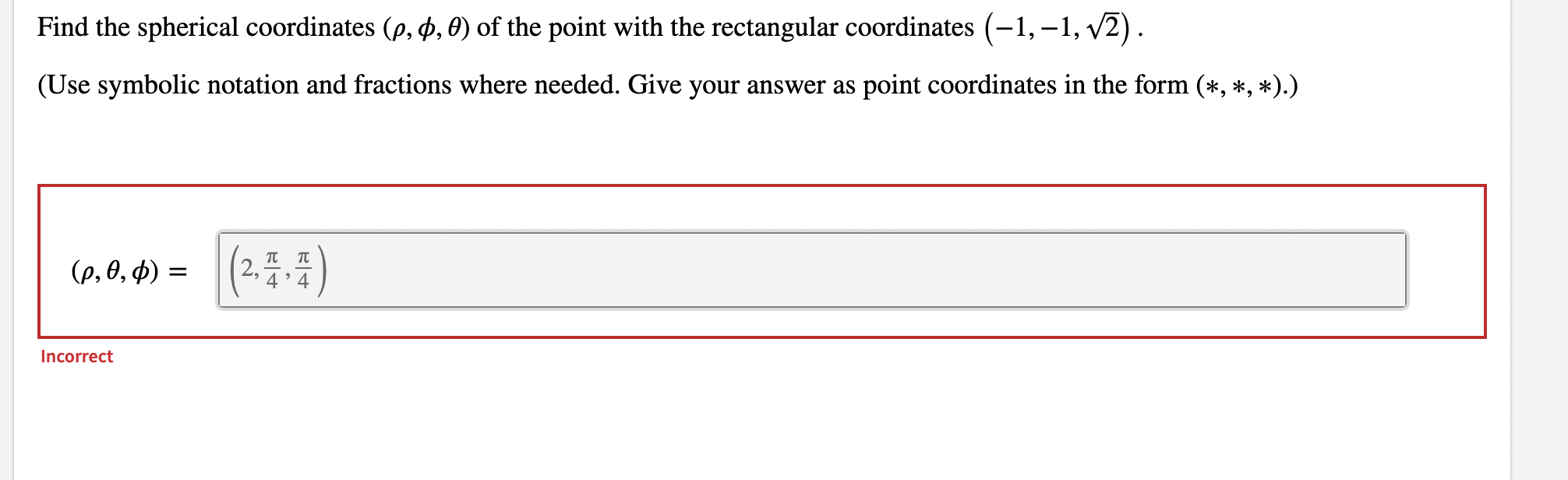 Find the spherical coordinates \( (\rho, \phi, \theta) \) of the point with the rectangular coordinates \( (-1,-1, \sqrt{2}) 