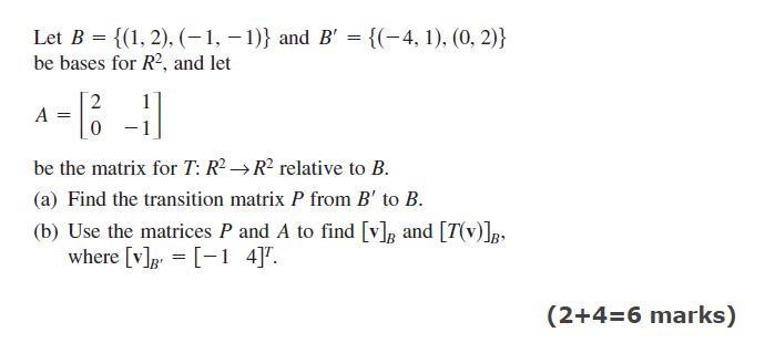 Solved Let B = {(1,2),(-1, -1)} And B' = {(-4,1), (0, 2)} Be | Chegg.com