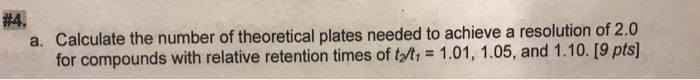 solved-4-calculate-the-number-of-theoretical-plates-needed-chegg