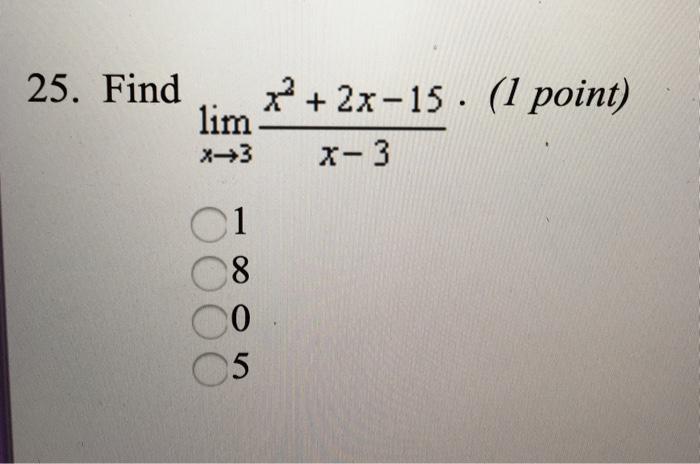 solved-25-find-x2-2x-15-1-point-lim-x-3-x-3-1-8-0-c5-chegg