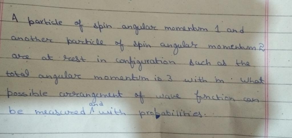 Solved A particle of spin angular momentum 1 and another | Chegg.com