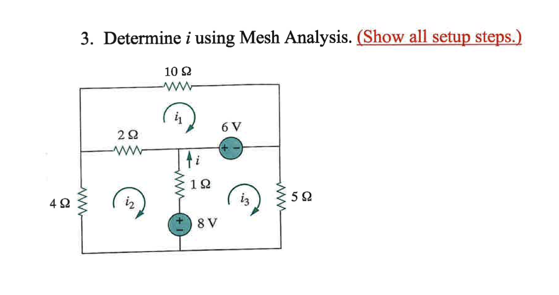 Solved 3. Determine i using Mesh Analysis. (Show all setup | Chegg.com