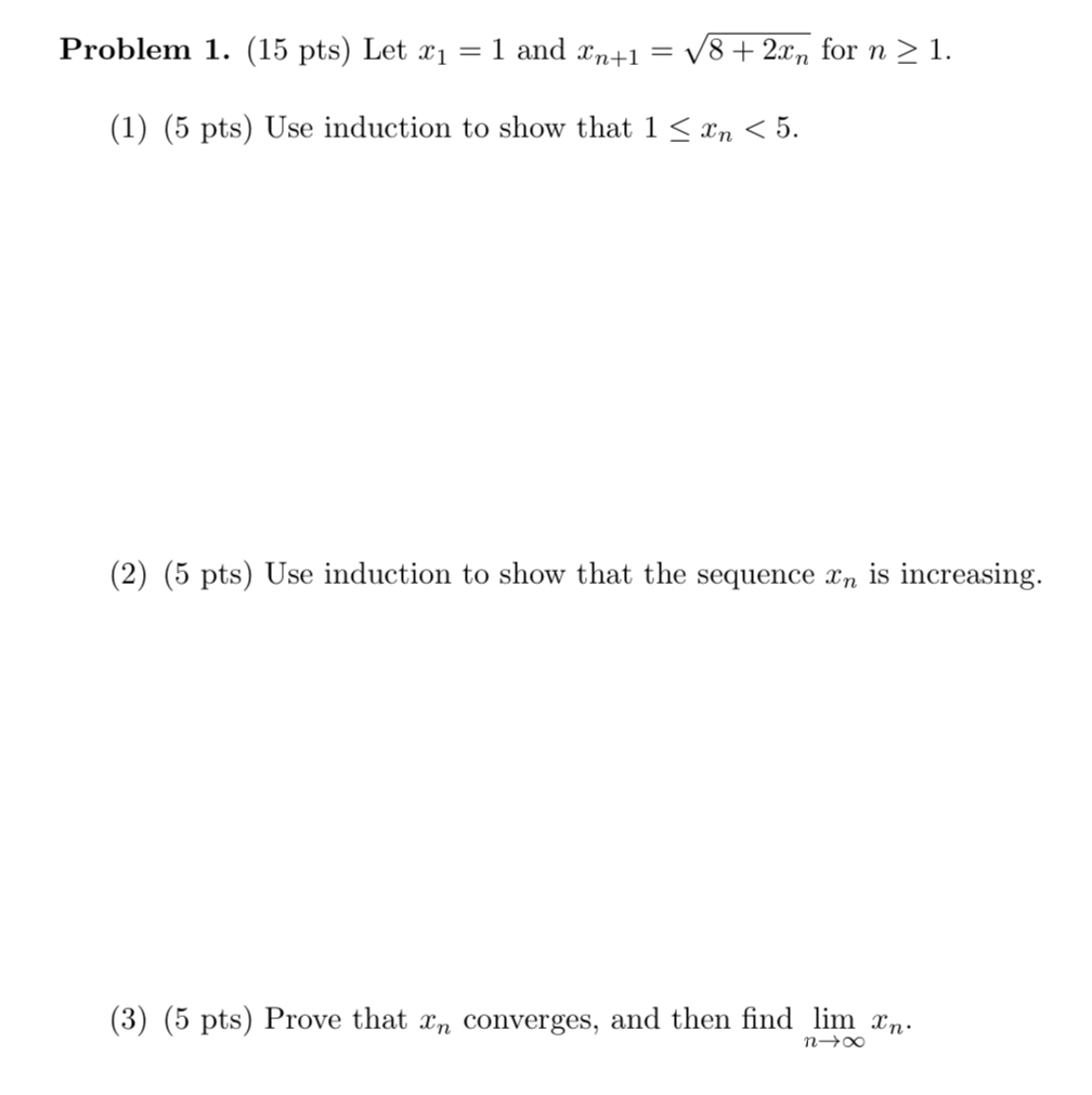 Solved Problem 1. (15 Pts) Let X1 = 1 And Xn+1 = V8+ 2xn For | Chegg.com