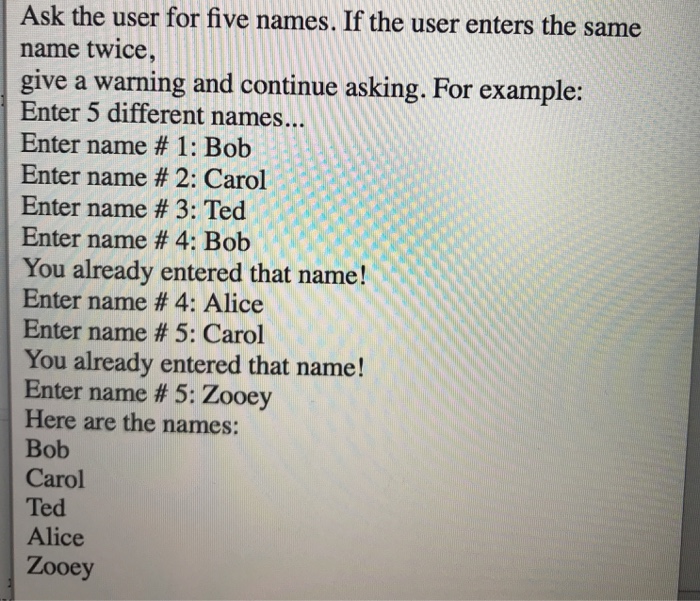 Solved Ask the user for five names. If the user enters the | Chegg.com