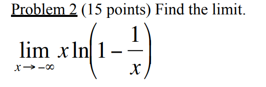 Solved Problem 2 (15 points) Find the limit. lim x In 1 (-1) | Chegg.com