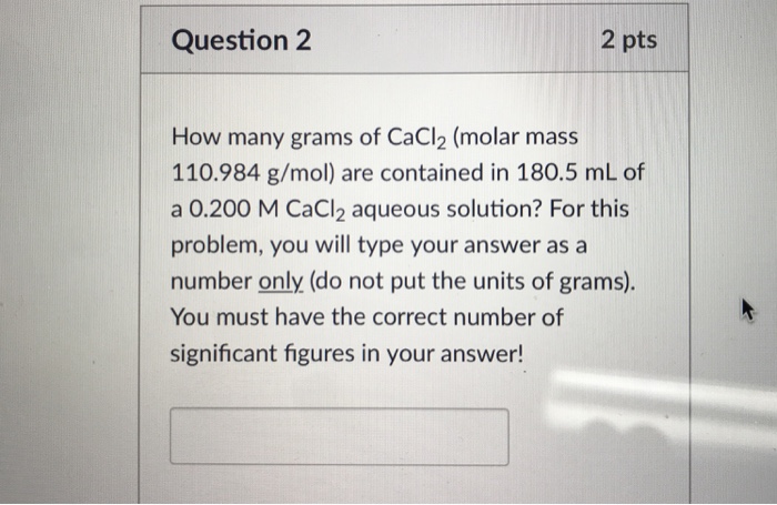 Solved Question 2 2 Pts How Many Grams Of Cacl2 Molar Mass 0868