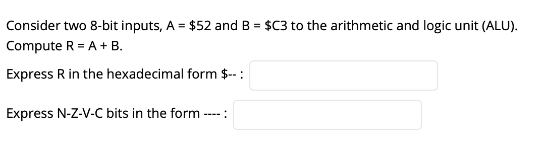 Solved Consider two 8-bit inputs, A = $52 and B = $C3 to the | Chegg.com