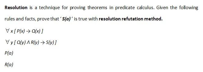 Solved Resolution is a technique for proving theorems in | Chegg.com