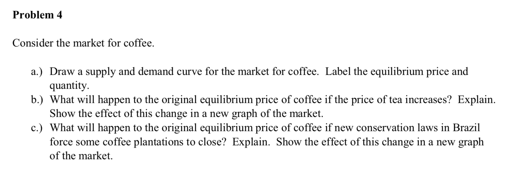 [Solved] Consider the market for coffee. a.) Draw a suppl