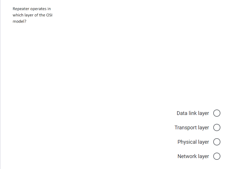 Solved Repeater operates in which layer of the OSI model?