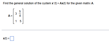 Solved by an EXPERT Find the general solution of ﻿the system x'(t)=Ax(t ...