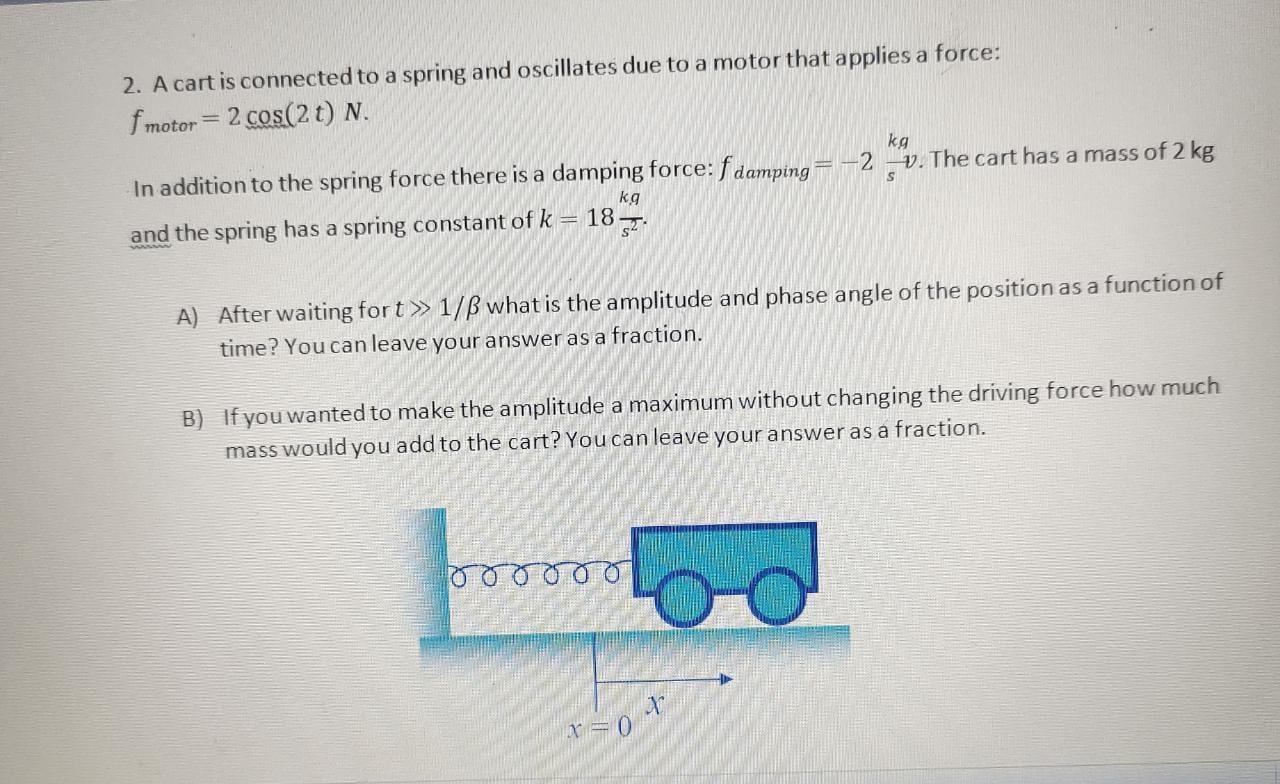 Solved 2. A cart is connected to a spring and oscillates due | Chegg.com