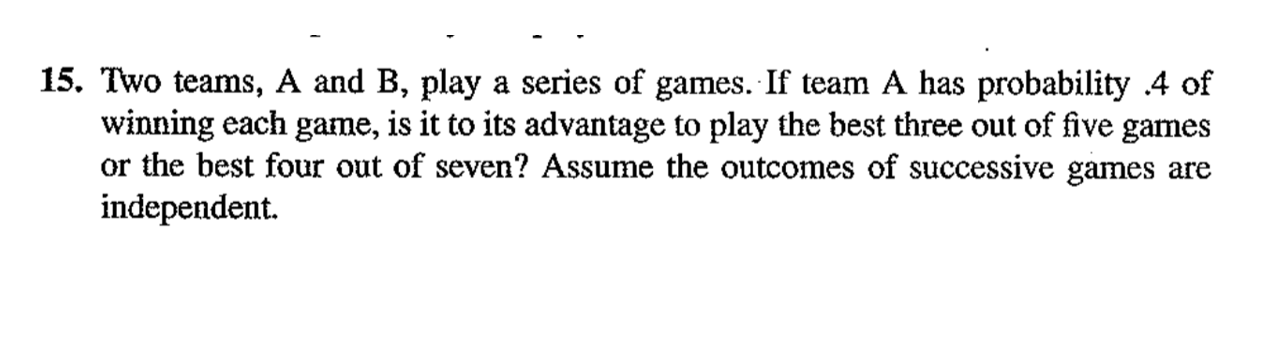 Solved 15. Two Teams, A And B, Play A Series Of Games. If | Chegg.com ...