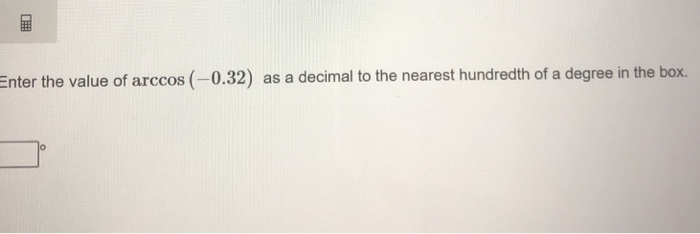 solved-enter-the-value-of-arccos-0-32-as-a-decimal-to-the-chegg