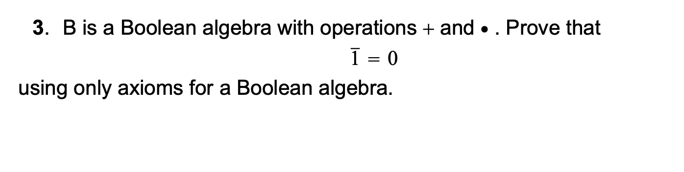 Solved 3. B is a Boolean algebra with operations + and ∙. | Chegg.com